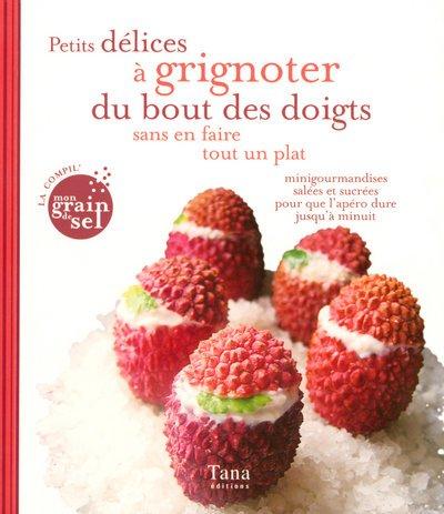 Petits délices à grignoter du bout des doigts, sans en faire tout un plat : minigourmandises salées et sucrées pour que l'apèro dure jusqu'à minuit