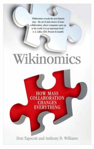 Wikinomics: How Mass Collaboration Changes Everything