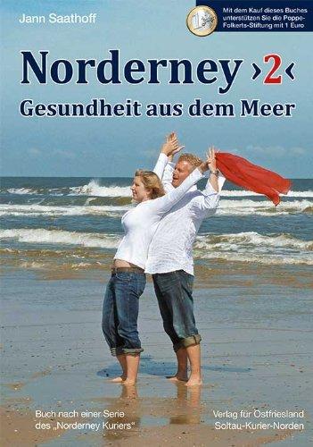 Norderney. Band 2: Gesundheit aus dem Meer. Die Wandlung des Fischerdorfes zum Nordseeheilbad