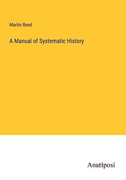 A Manual of Systematic History