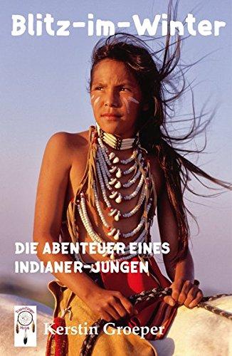 Blitz-im-Winter: Die Abenteuer eines Indianer-Jungen