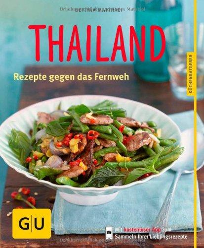 Thailand: Rezepte gegen das Fernweh (GU Küchenratgeber Relaunch ab 2013)