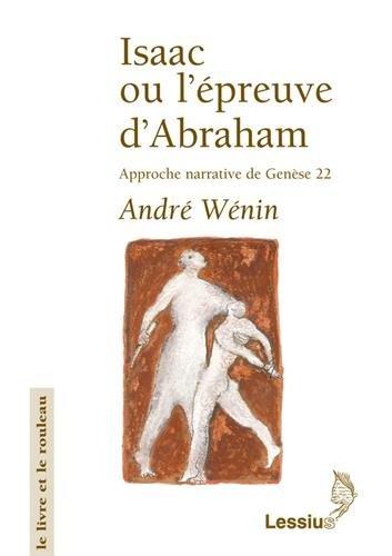 Isaac ou L'épreuve d'Abraham : approche narrative de Genèse 22