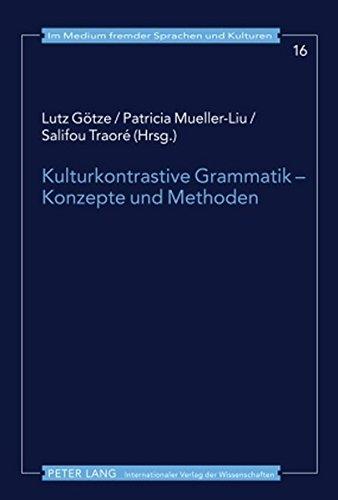 Kulturkontrastive Grammatik - Konzepte und Methoden (Im Medium fremder Sprachen und Kulturen)