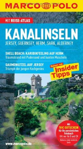 MARCO POLO Reiseführer Kanalinseln, Jersey, Guernsey, Herm, Sark, Alderney: Jersey, Guernsey, Herm, Sark, Alderney. Reisen mit Insider-Tipps. Mit Reiseatlas Kanalinseln