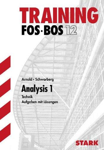 Training Mathematik FOS / BOS / Fachschule / Fachakademie: Analysis 1 - Technik / FOS / BOS 12. Aufgaben mit Lösungen.