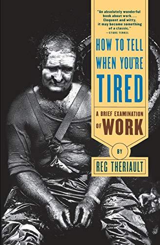 How to Tell When You're Tired: A Brief Examination of Work (Revised) (Norton Paperbacks)