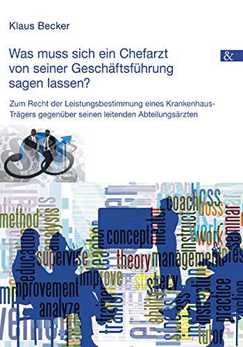 Was muss sich ein Chefarzt von seiner Geschäftsführung sagen lassen?: Zum Recht der Leistungsbestimmung eines Krankenhaus-Trägers gegenüber seinen leitenden Abteilungsärzten