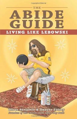 The Abide Guide: Living Like Lebowski