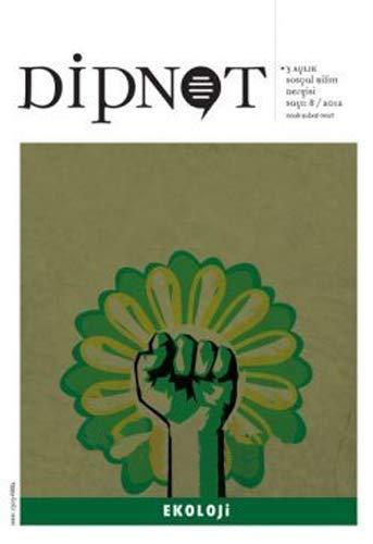 Dipnot Sayı:8: Ocak-Şubat-Mart 3 Aylık Sosyal Bilim Dergisi / Yıl: 2012 - Ekoloji