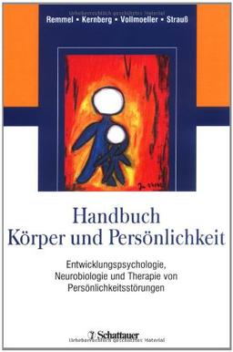 Handbuch Körper und Persönlichkeit: Entwicklungspsychologische und neurobiologische Grundlagen der Borderline-Störung