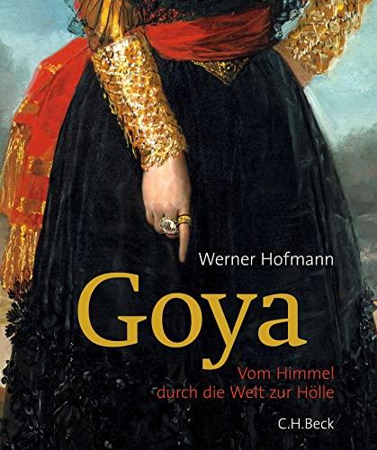 Goya: Vom Himmel durch die Welt zur Hölle