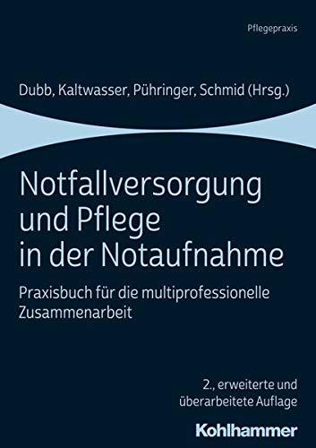 Notfallversorgung und Pflege in der Notaufnahme: Praxisbuch für die multiprofessionelle Zusammenarbeit