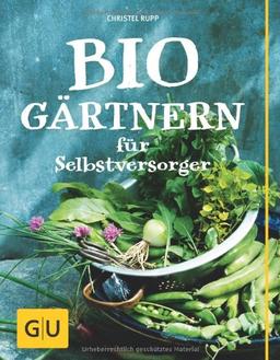 Biogärtnern für Selbstversorger (GU Garten Extra)