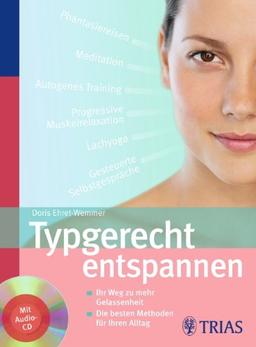 Typgerecht entspannen: Ihr Weg zu mehr Gelassenheit / Die besten Methoden für Ihren Alltag