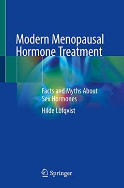 Modern Menopausal Hormone Treatment: Facts and Myths About Sex Hormones