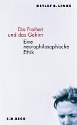 Die Freiheit und das Gehirn: Eine neurophilosophische Ethik