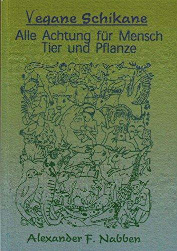 Vegane Schikane, Alle Achtung für Mensch, Tiere und Pflanzen