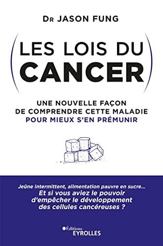 Les lois du cancer : une nouvelle façon de comprendre cette maladie pour mieux s'en prémunir