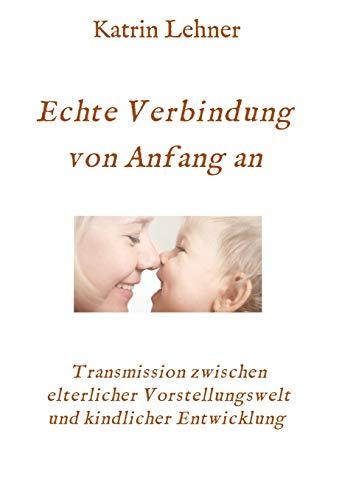 Echte Verbindung von Anfang an: Transmission zwischen elterlicher Vorstellungswelt und kindlicher Entwicklung ((Villa of) Wonderment)