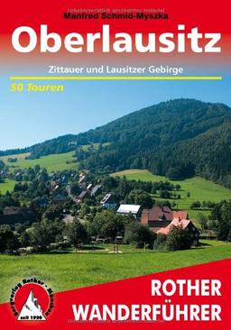 Oberlausitz. Zittauer und Lausitzer Gebirge. 50 Touren (Rother Wanderführer): 50 Touren. 50 Höhenprofile, 50 Wanderkärtchen im Maßstab 1 : 50.000, eine Übersichtskarte