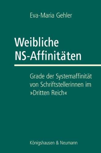 Weibliche NS-Affinitäten: Grade der Systemaffinität von Schriftstellerinnen im »Dritten Reich«