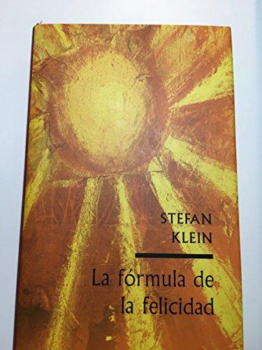 La formula de la felicidad o cómo se originan los sentimientos gratos Stefan Klein