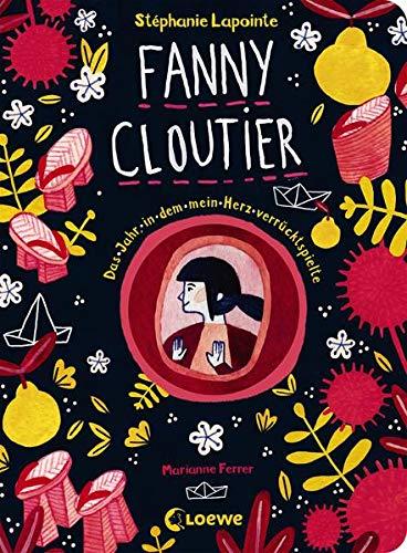 Fanny Cloutier 2 - Das Jahr, in dem mein Herz verrücktspielte: Zweiter Band der besonderen Kinderbuchreihe für Mädchen