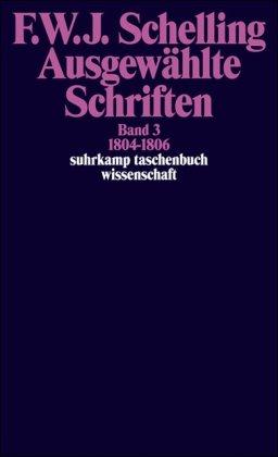 Ausgewählte Schriften in 6 Bänden: Band 3: 1804-1806 (suhrkamp taschenbuch wissenschaft)