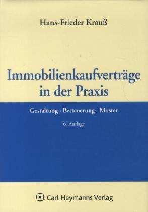 Immobilienkaufverträge in der Praxis: Gestaltung, Besteuerung, Muster