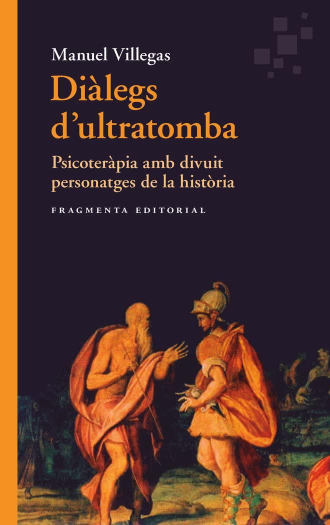 Diàlegs d'ultratomba: Psicoteràpia amb divuit personatges de la història (Introduccions, Band 7)