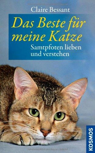 Das Beste für meine Katze: Samtpfoten lieben und verstehen