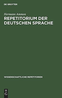 Repetitorium der deutschen Sprache: Gotisch, Althochdeutsch, Altsächsisch (Wissenschaftliche Repetitorien, Band 8)