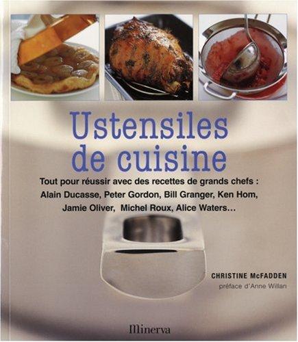 Ustensiles de cuisine : tout pour réussir avec des recettes de grands chefs