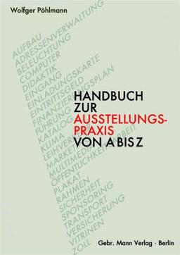 Ausstellungen von A-Z: Gestaltung, Technik, Organisation (Berliner Schriften zur Museumskunde)