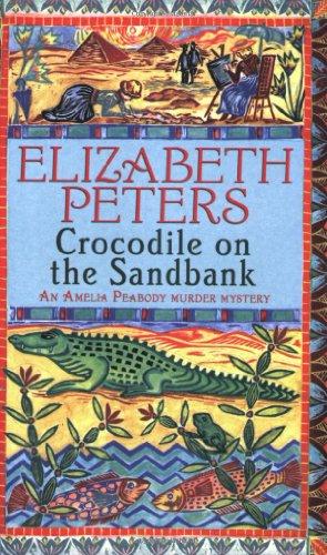 Crocodile on the Sandbank: An Amelia Peabody Murder Mystery