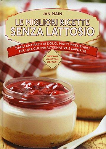 Le migliori ricette senza lattosio (Manuali di cucina)