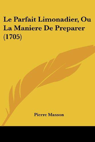 Le Parfait Limonadier, Ou La Maniere De Preparer (1705)