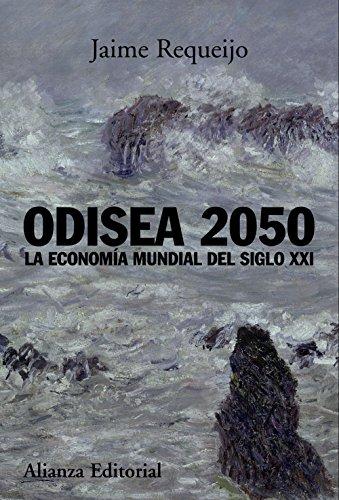 Odisea 2050 : la economía mundial del siglo XXI (Alianza Ensayo)