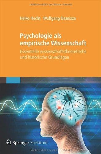 Psychologie als empirische Wissenschaft: Essentielle wissenschaftstheoretische und historische Grundlagen