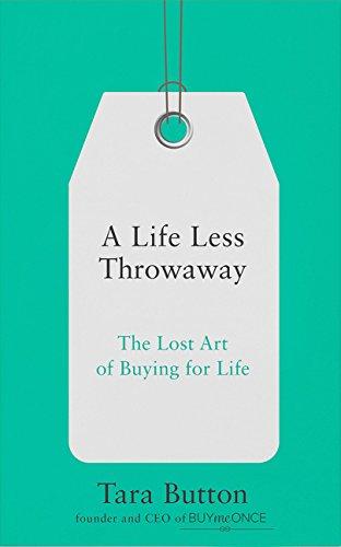 A Life Less Throwaway: The Lost Art of Buying for Life