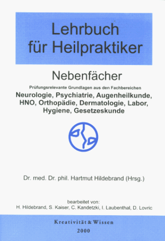 Lehrbuch für Heilpraktiker, Bd.2, Prüfungsrelevante Grundlagen aus den Fachbereichen Neurologie, Psychiatrie, Augenheilkunde, HNO, Orthopädie, Dermatologi