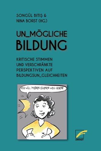 Un_mögliche Bildung: Kritische Stimmen und verschränkte Perspektiven auf Bildungsun_gleichheiten