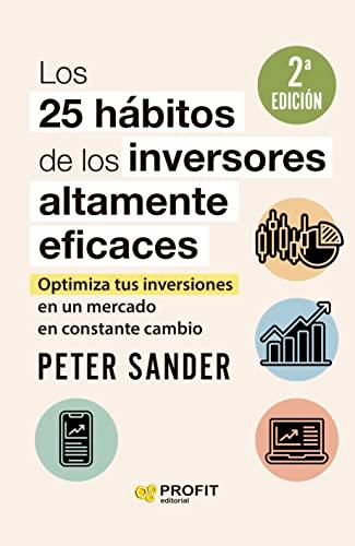 Los 25 hábitos de los inversores altamente eficaces: Optimiza tus inversiones en un mercado en constante cambio