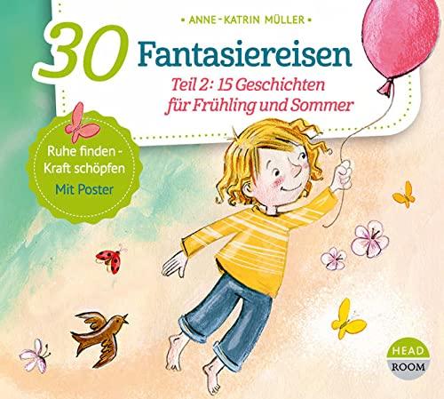 30 Fantasiereisen: Teil 2: 15 Geschichten für Frühling und Sommer (Bewegen & Entspannen)