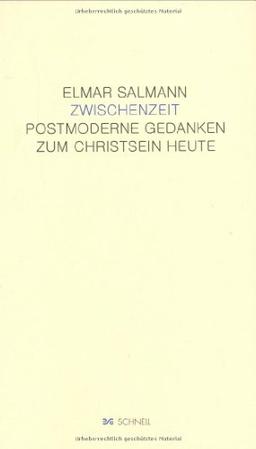 Zwischenzeit: Postmoderne Gedanken zum Christsein heute