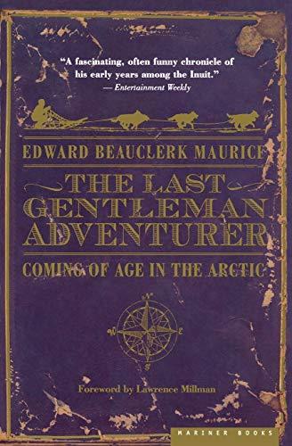 The Last Gentleman Adventurer: Coming of Age in the Arctic