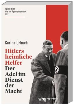 Hitlers heimliche Helfer: Der Adel im Dienst der Macht (wbg Paperback)