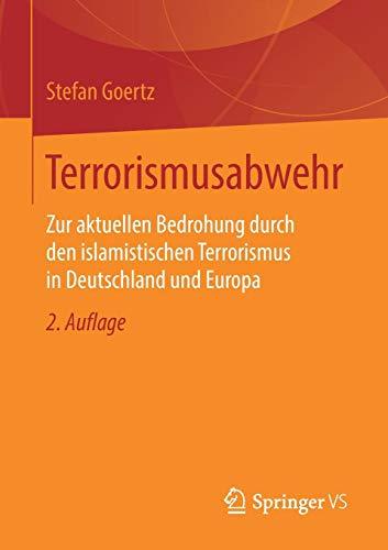 Terrorismusabwehr: Zur aktuellen Bedrohung durch den islamistischen Terrorismus in Deutschland und Europa