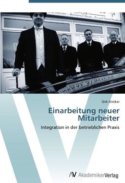 Einarbeitung neuer Mitarbeiter: Integration in der betrieblichen Praxis